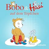 Bobo & Hasi auf dem Töpfchen (Bobo Siebenschläfer: Bobo & Hasi Pappbilderbücher ab 12 Monate, Band 1)