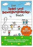 Das Spiel und Bewegungsliederbuch für Kinder mit Noten Text und Akkorden | Simone Sommerland, Karsten Glück und die Kita Frösche | 100 Kinderlieder ... Die 100 besten Spiel- und Bewegungslieder