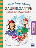 Magic Water Colouring - Zaubergarten: einfach mit Wasser malen: einfach mit Wasser malen (16 Wassermalbilder + Wassertankstift)