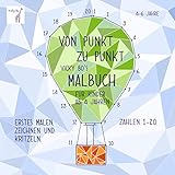 Von Punkt zu Punkt. Malbuch ab 4 Jahre: Erstes Malen, Zeichnen und Kritzeln nach Punkten. Zahlen 1-20